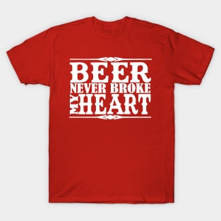 Beer Never Broke My Heart T-Shirt